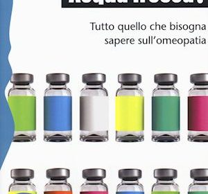 Tutto quello che bisogna sapere sull’omeopatia